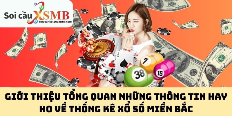 Giới thiệu tổng quan những thông tin hay ho về thống kê xổ số miền Bắc