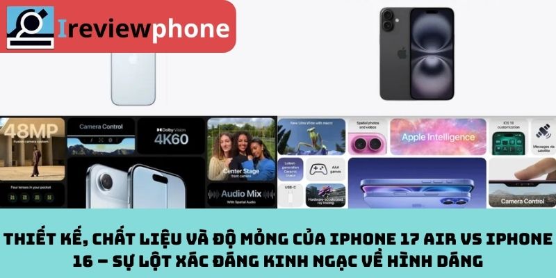 Thiết kế, chất liệu và độ mỏng của iPhone 17 Air vs iPhone 16 – Sự lột xác đáng kinh ngạc về hình dáng