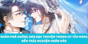 Khám Phá Những Web Đọc Truyện Tranh Uy Tín Mang Đến Trải Nghiệm Hoàn Hảo
