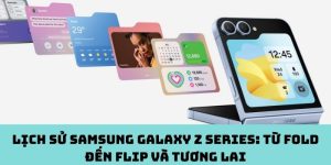 Lịch sử Samsung Galaxy Z series: Từ Fold đến Flip và tương lai