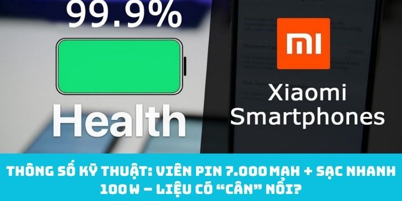 Thông số kỹ thuật: Viên pin 7.000 mAh + sạc nhanh 100 W