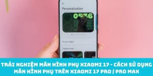 Cách sử dụng màn hình phụ trên Xiaomi 17 Pro / Pro Max